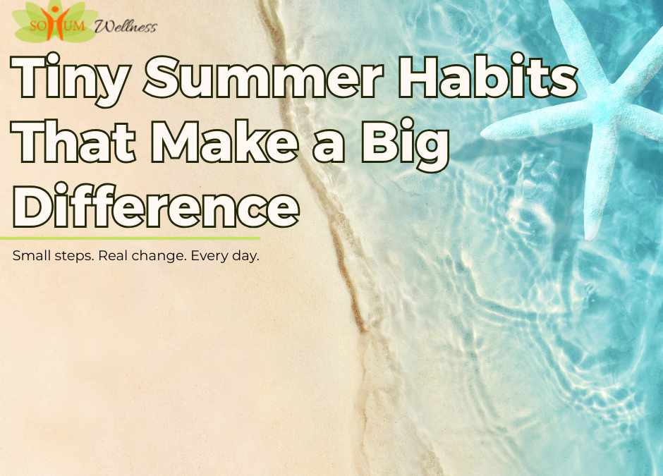 Micro Self-Care Habits That Actually Stick During Summer
